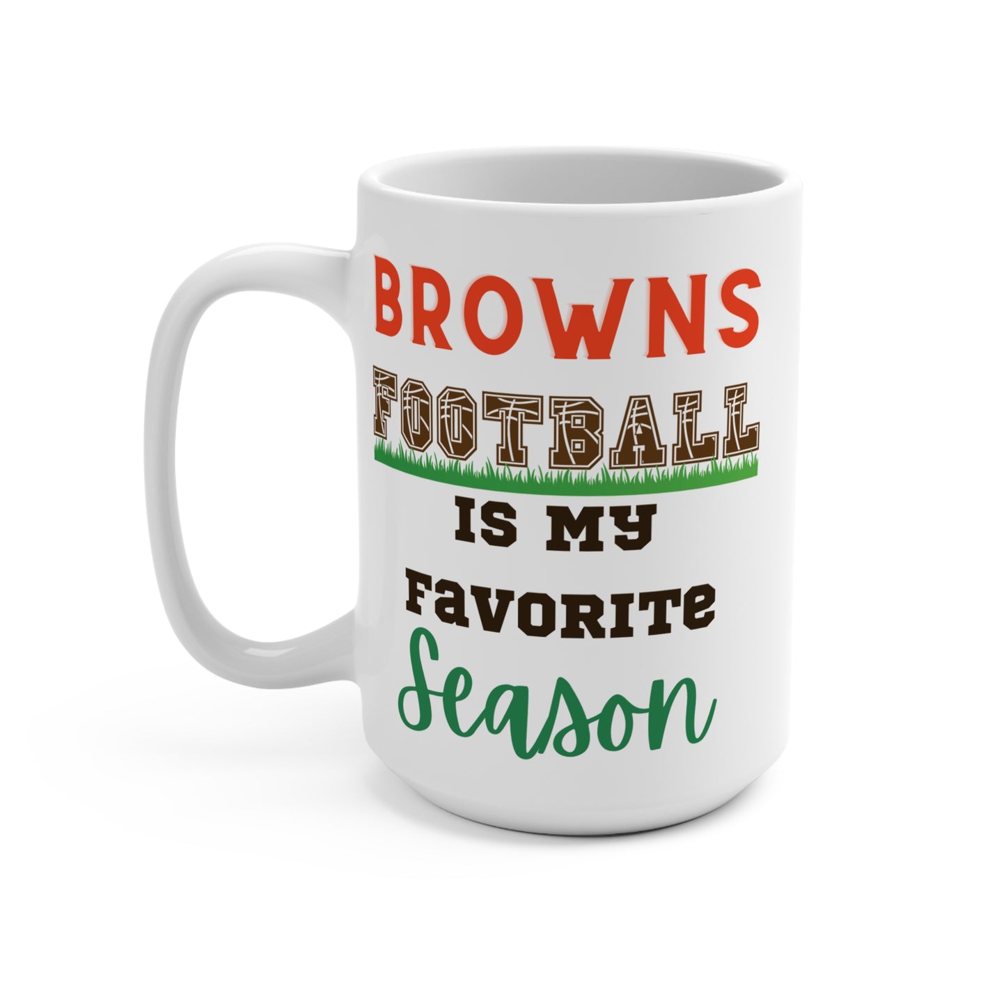 Browns Football Is My Favorite Season Mug Funny Cleveland Fan Gift for NFL Lovers Game Day Coffee or Fall Tailgate Cup