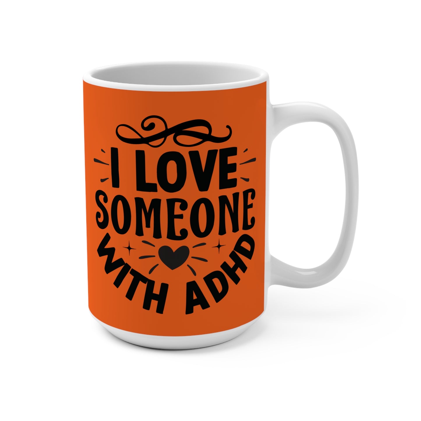 I Love Someone with ADHD Mug 15oz Ceramic Coffee Cup Supportive Gift for ADHD Partner Parent Friend or Family Member