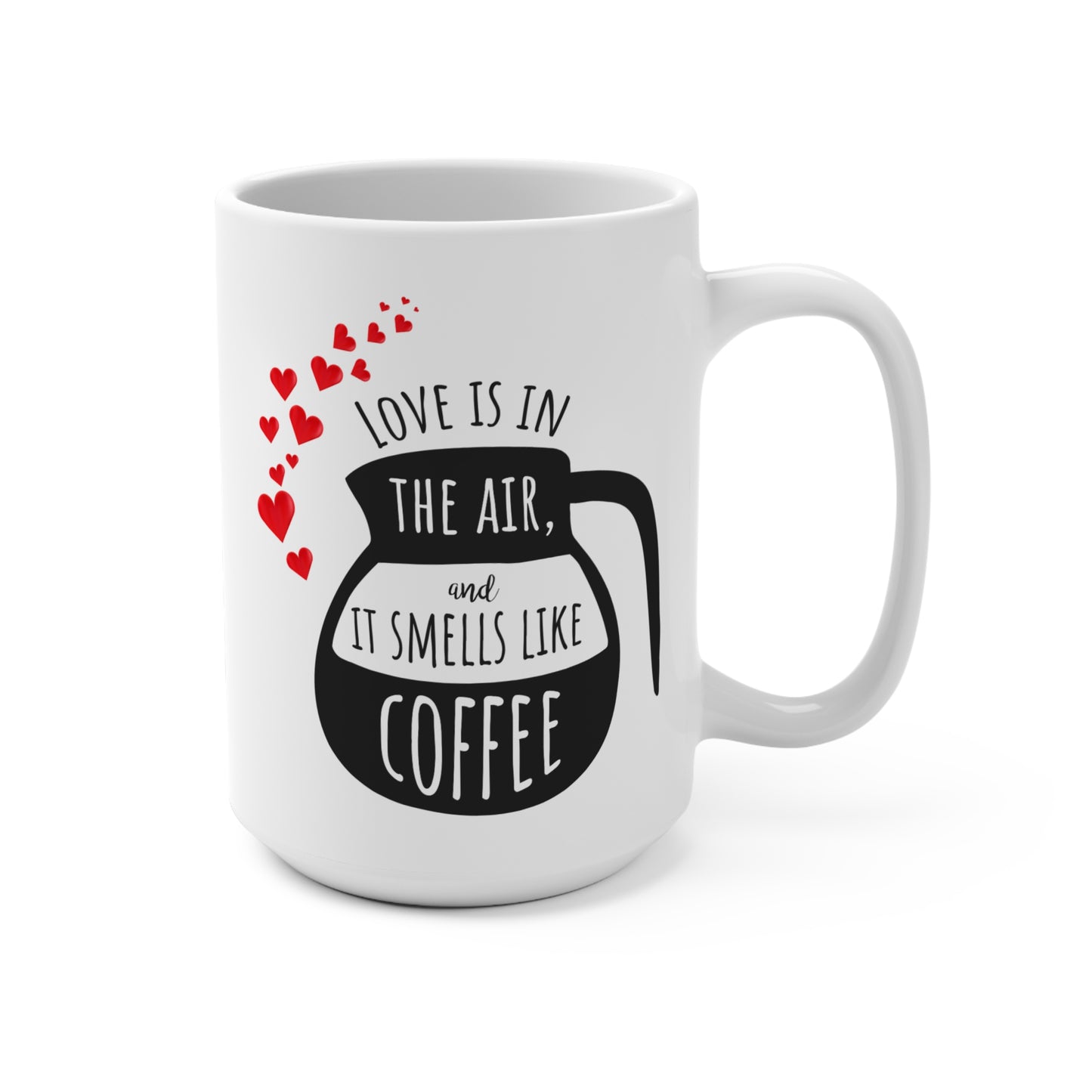 Love Is in the Air and It Smells Like Coffee Mug 15oz Ceramic Valentine Gift Funny Coffee Lover Cup for Him or Her
