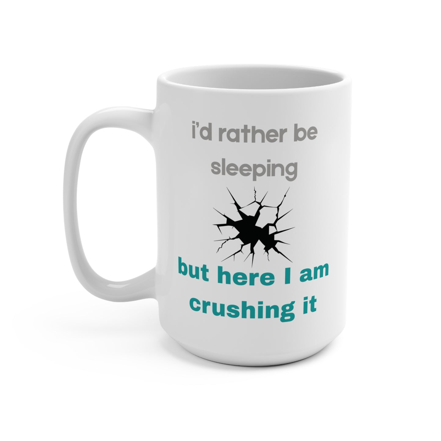 I'd Rather Be Sleeping But Here I Am Crushing It Mug Funny Motivational Coffee Cup Tired Girl Boss Quote Ceramic Mug Sarcastic Gift for Her