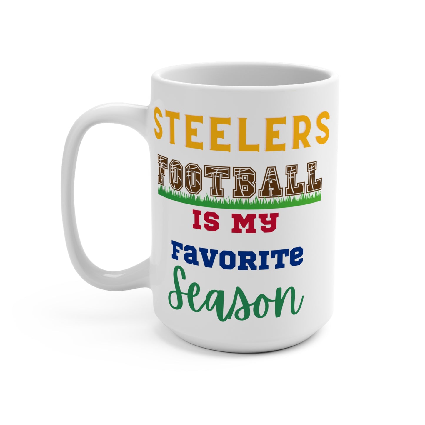 Steelers Football Is My Favorite Season Mug Funny Pittsburgh Fan Gift for NFL Lovers Game Day Coffee or Fall Tailgate Cup