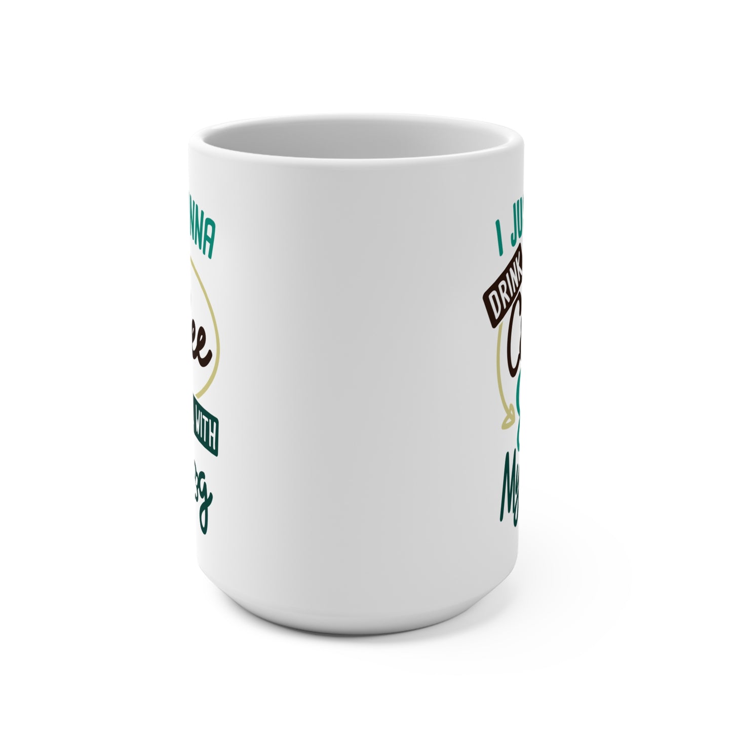I Just Wanna Drink Coffee and Chill with My Dog Mug Funny Dog Lover Gift 15oz Ceramic Coffee Cup for Pet Parents