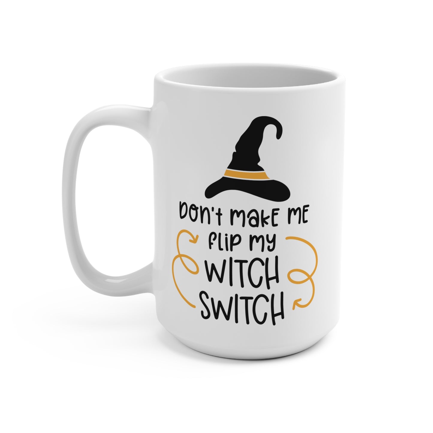 Don't Make Me Flip My Witch Switch Mug Funny Halloween Witch Hat Coffee Cup Spooky Gift for Her Gothic Fall Mug Witchy Quote Drinkware
