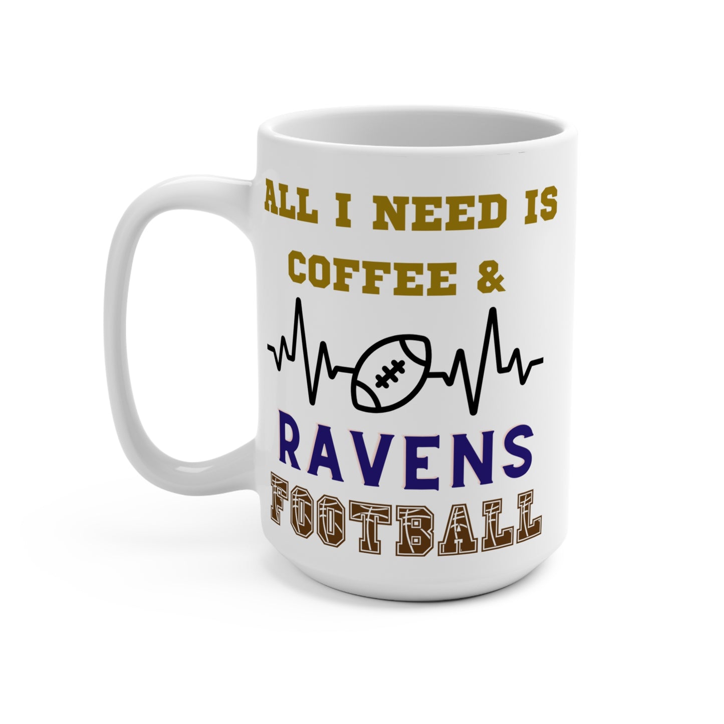 All I Need Is Coffee and Ravens Football Mug Funny Baltimore Fan Gift for NFL Lovers Game Day Tailgate or Morning Coffee Cup