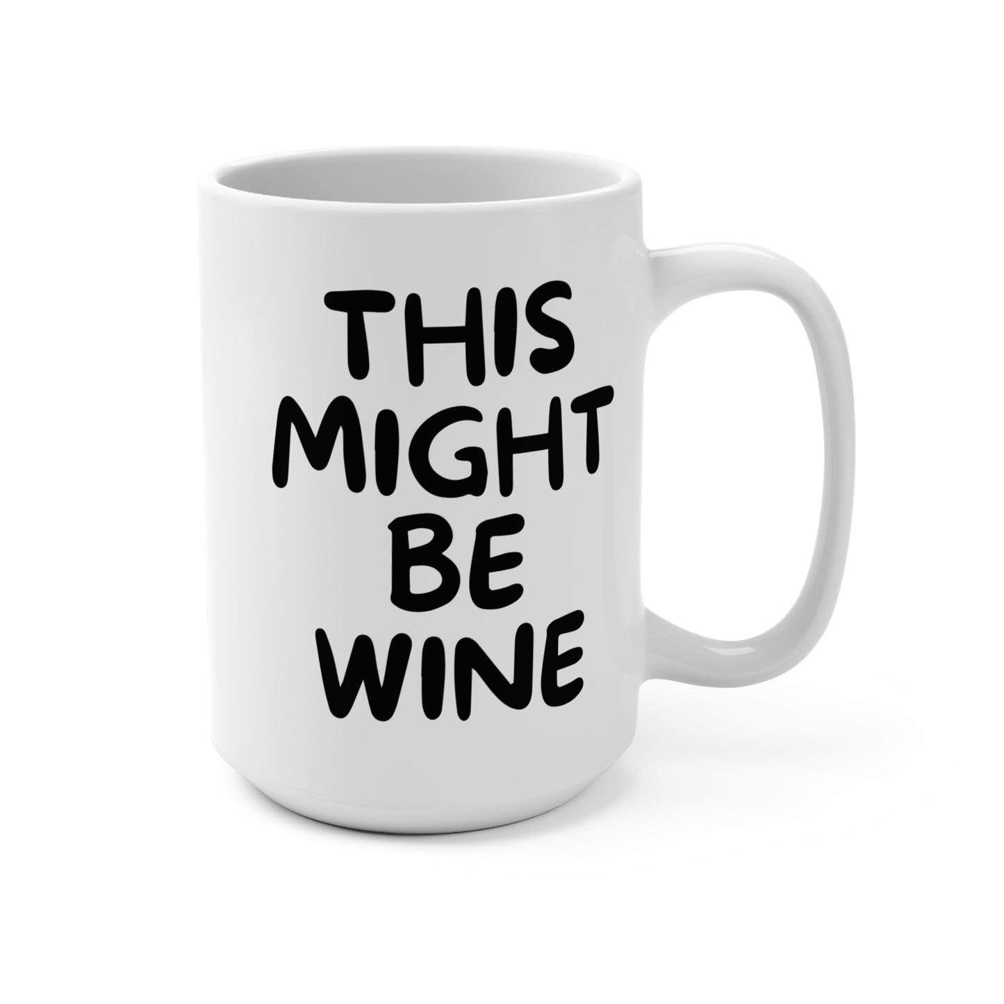 This Might Be Wine Coffee Mug Funny Wine Lover Gift Ceramic Cup for Coffee Tea or Cocoa Humorous Present for Her or Him