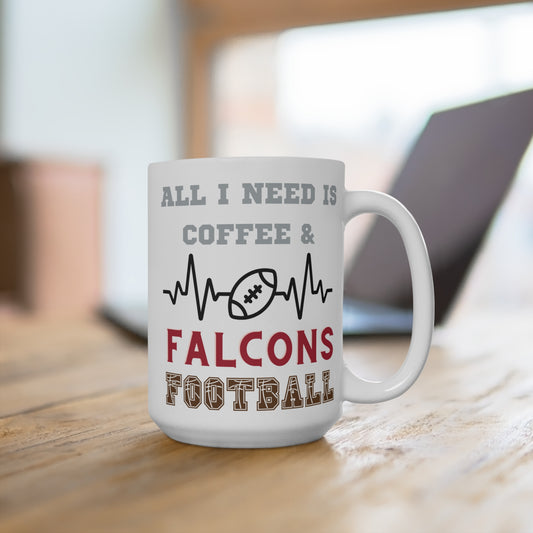 All I Need Is Coffee and Falcons Football Mug Funny Atlanta Fan Gift for NFL Lovers Game Day Tailgate or Morning Coffee Cup
