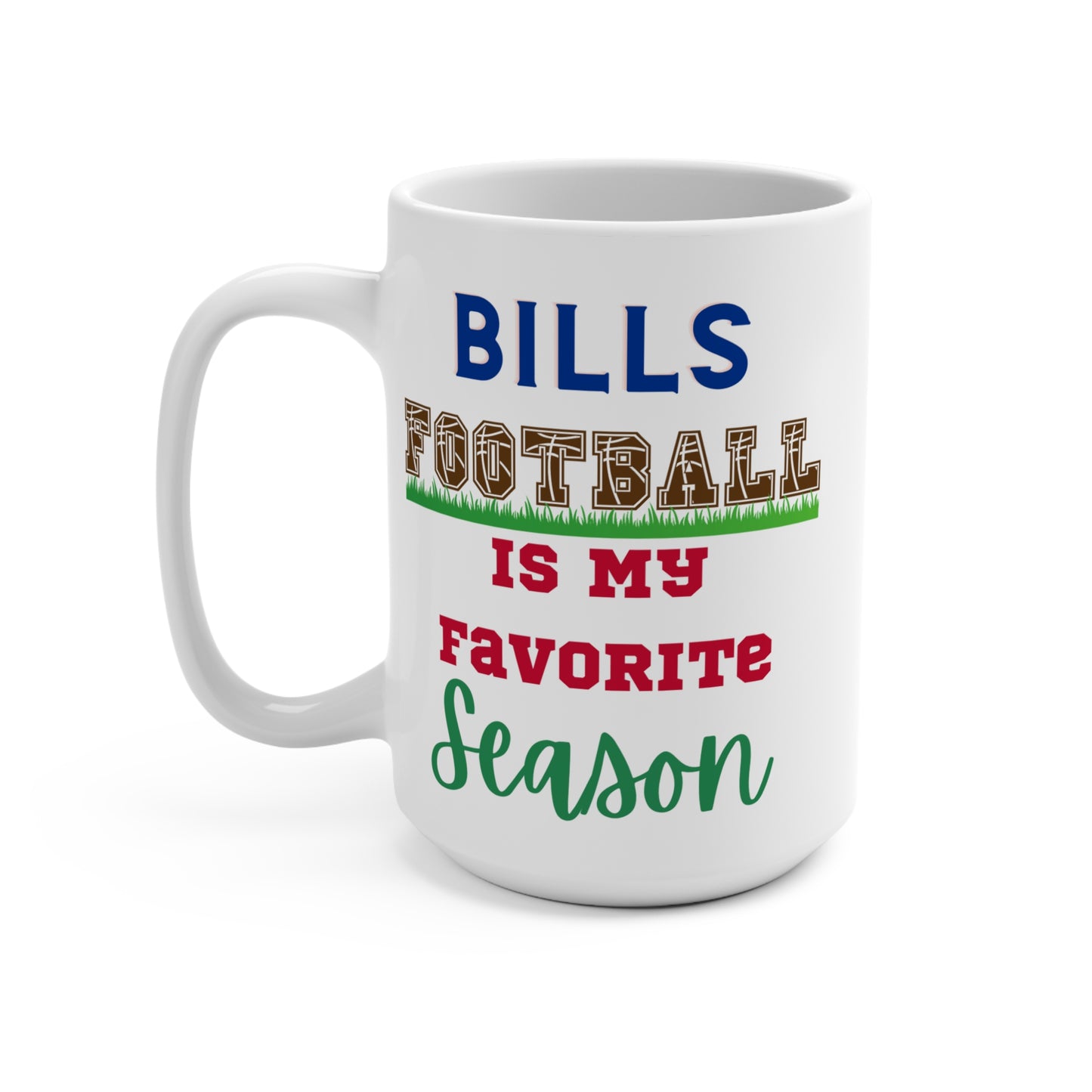 Bills Football Is My Favorite Season Mug Funny Buffalo Fan Gift for NFL Lovers Game Day Coffee or Fall Tailgate Cup