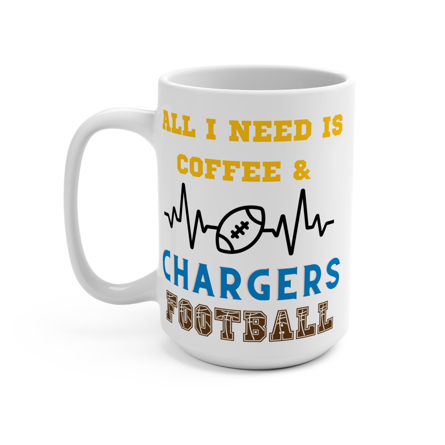 All I Need Is Coffee and Chargers Football Mug Funny Los Angeles Fan Gift for NFL Lovers Game Day Morning or Tailgate Coffee Cup
