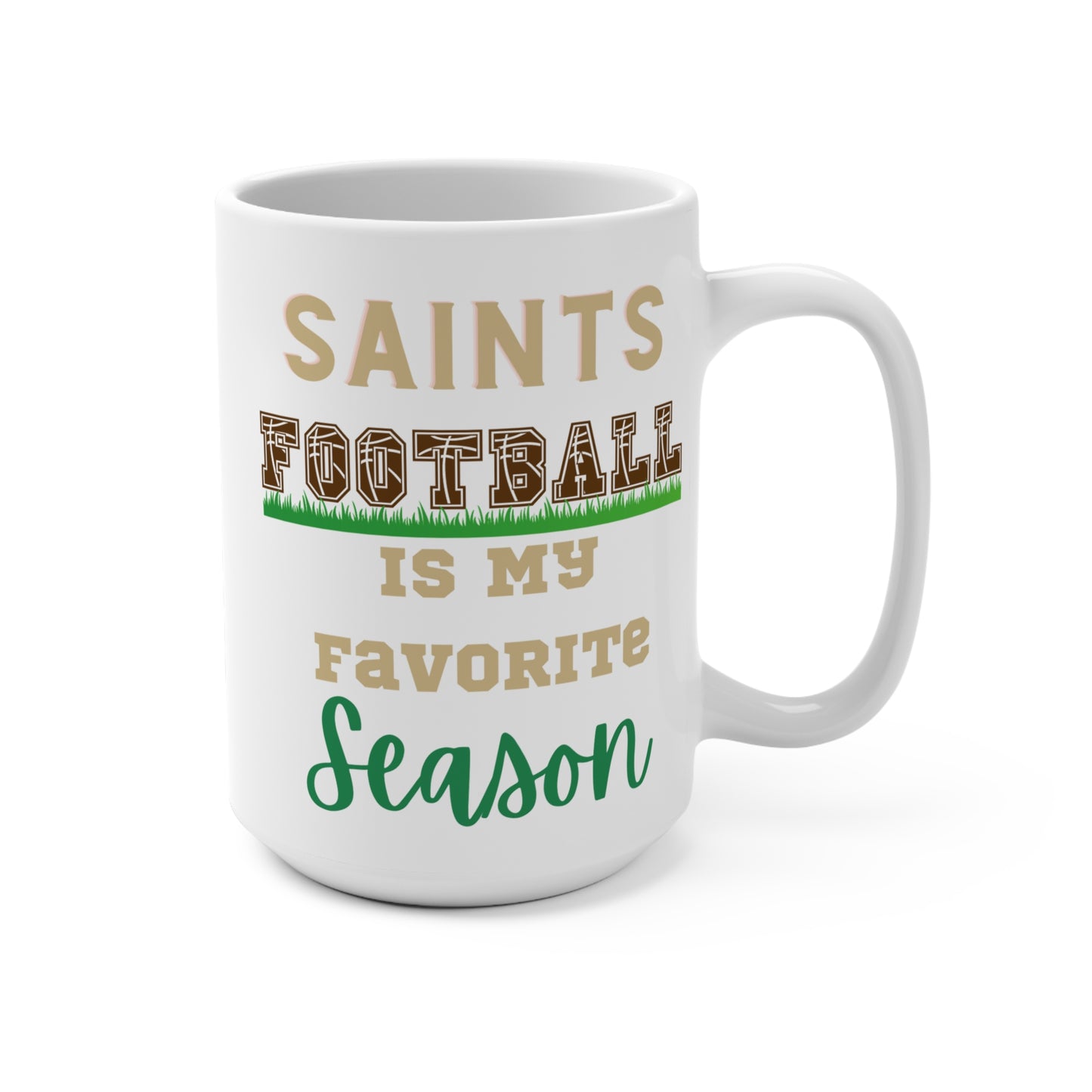 Saints Football Is My Favorite Season Mug Funny New Orleans Fan Gift for NFL Lovers Game Day Coffee or Fall Tailgate Cup