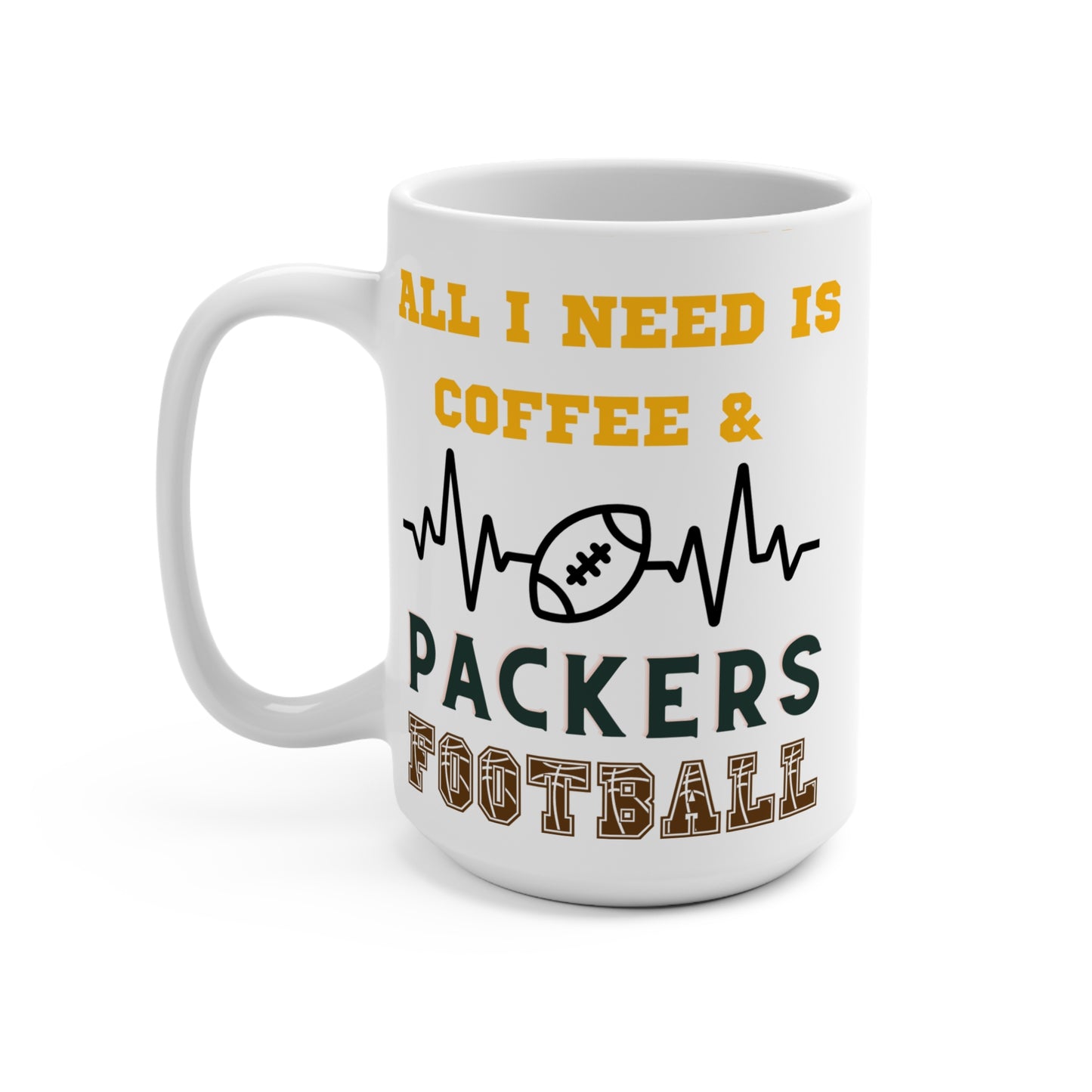 All I Need Is Coffee and Packers Football Mug Funny Green Bay Fan Gift for NFL Lovers Game Day Tailgate or Morning Coffee Vibes