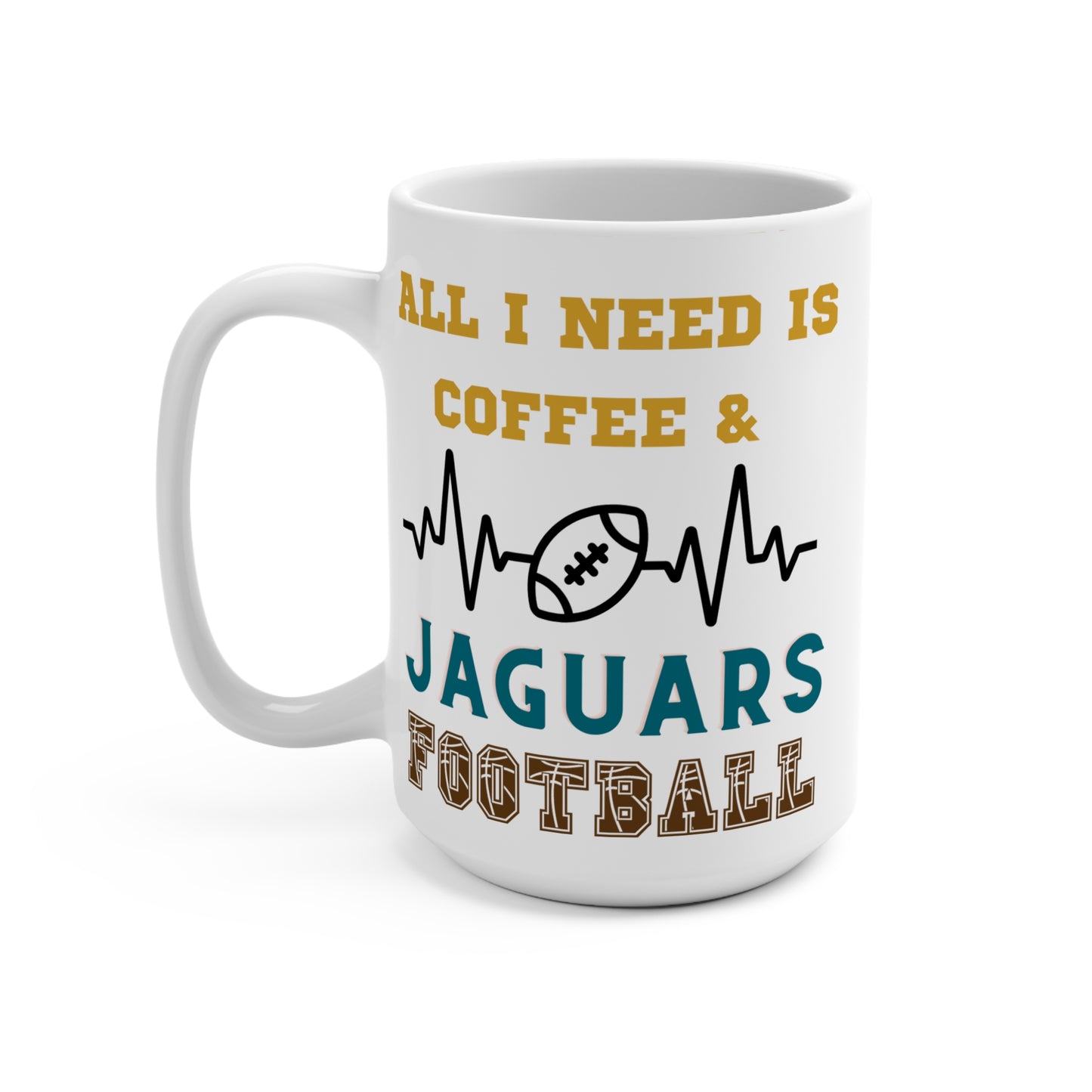 All I Need Is Coffee and Jaguars Football Mug Funny Jacksonville Fan Gift for NFL Lovers Game Day Morning or Tailgate Coffee Cup