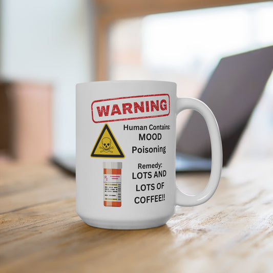Warning: Mood Poisoning Coffee Mug 15oz., Coffee, Tea, Hot Chocolate, Gift, Birthday, Holiday, Funny, Jokes, Adult Humor
