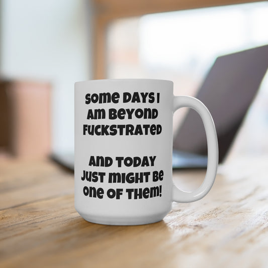 Beyond Fuckstrated Mug Funny Sarcastic Coffee Cup Relatable Gift for Coworkers Friends or Anyone Who’s Had One of Those Days
