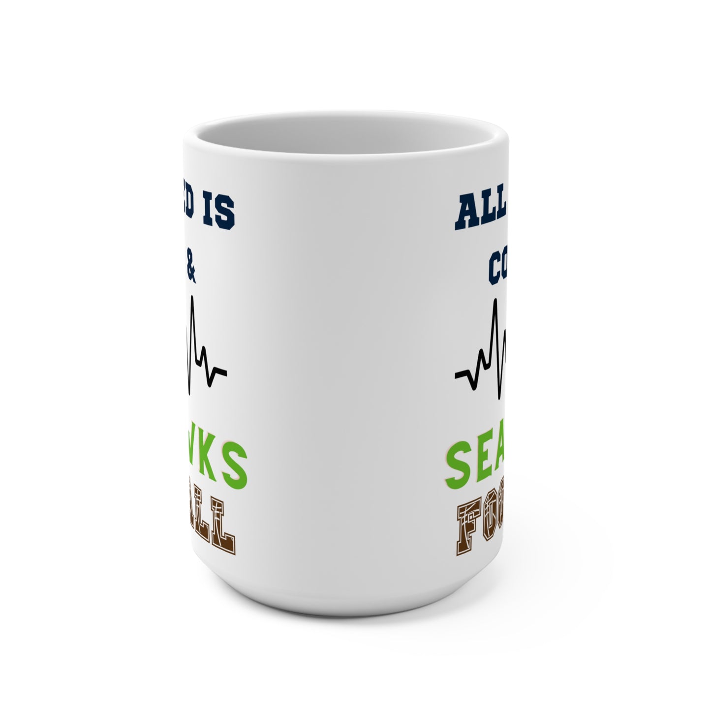 All I Need Is Coffee and Seahawks Football Mug Funny Seattle Fan Gift for NFL Lovers Game Day Tailgate or Morning Brew Vibes