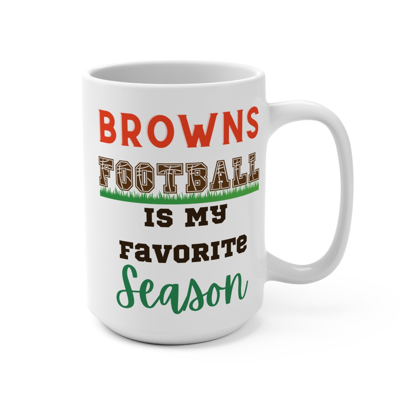 Browns Football Is My Favorite Season Mug Funny Cleveland Fan Gift for NFL Lovers Game Day Coffee or Fall Tailgate Cup