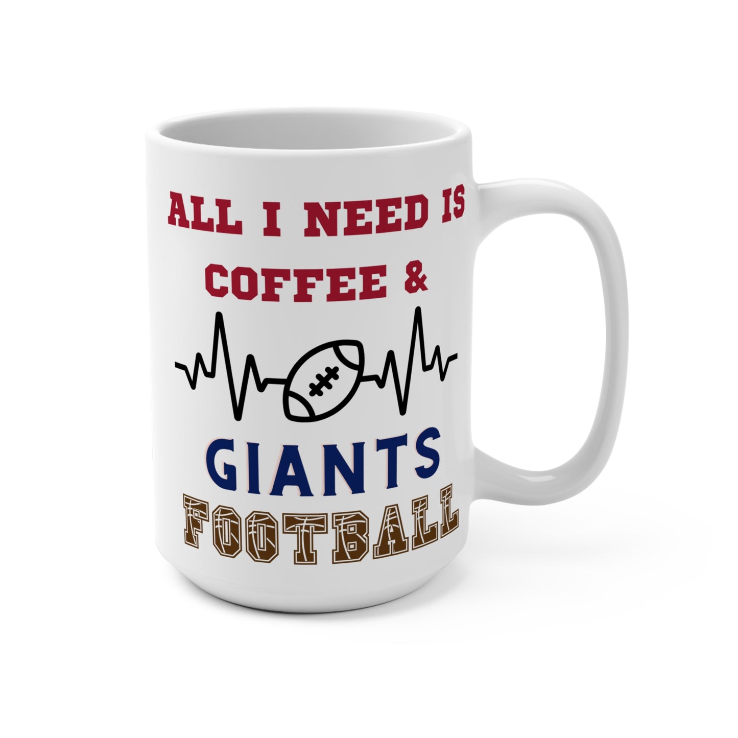 All I Need Is Coffee and Giants Football Mug Funny New York Fan Gift for NFL Lovers Game Day Morning or Tailgate Coffee Cup