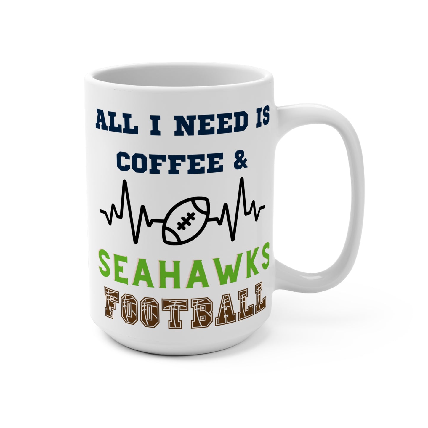All I Need Is Coffee and Seahawks Football Mug Funny Seattle Fan Gift for NFL Lovers Game Day Tailgate or Morning Brew Vibes