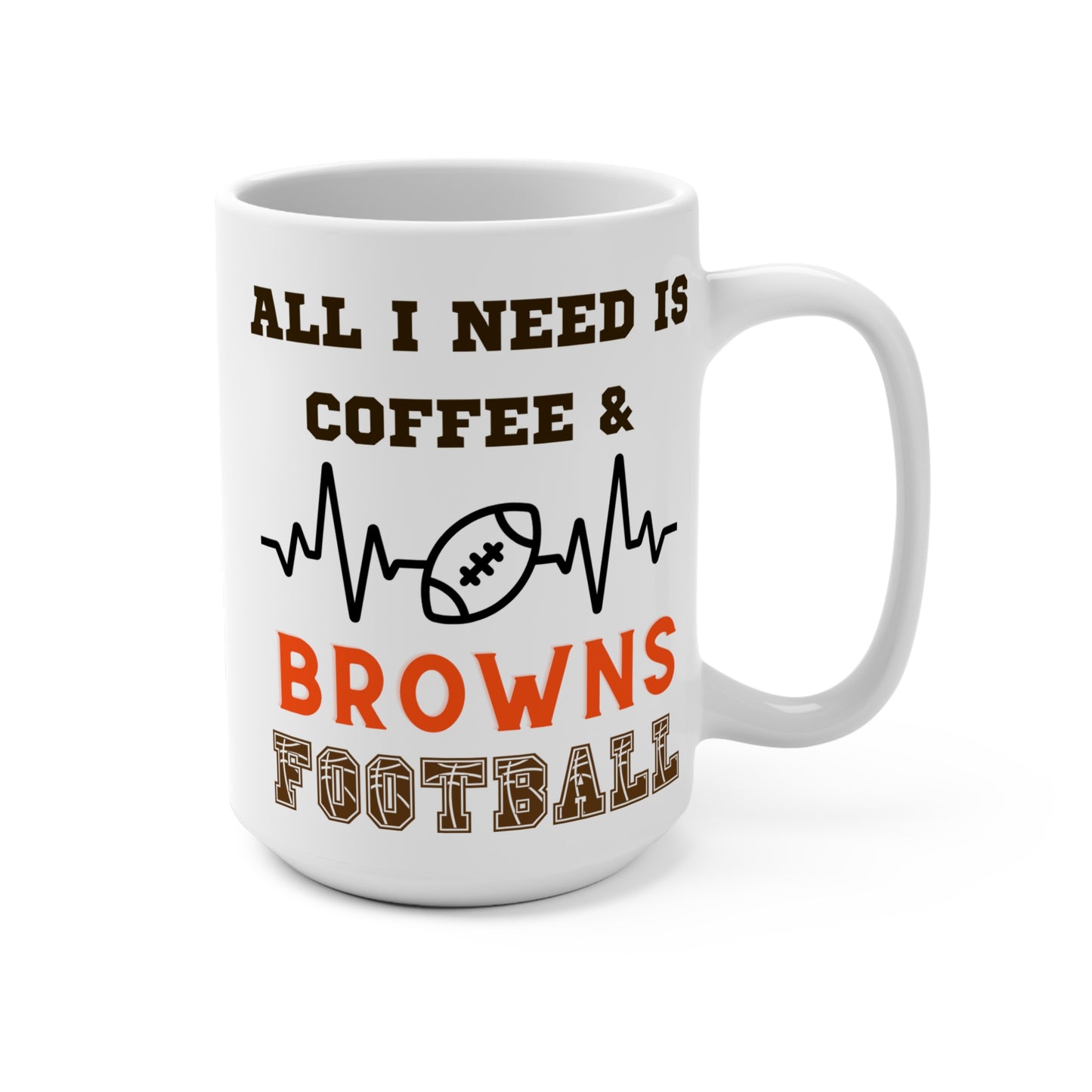 All I Need Is Coffee and Browns Football Mug Funny Cleveland Fan Gift for NFL Lovers Game Day Tailgate or Morning Coffee Cup