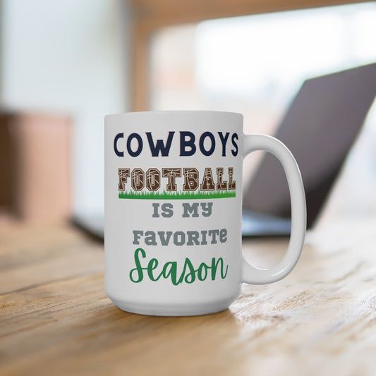 Cowboys Football Is My Favorite Season Mug Funny Dallas Fan Gift for NFL Lovers Game Day Coffee Cup or Fall Tailgate Vibes