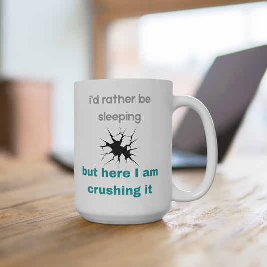 I'd Rather Be Sleeping But Here I Am Crushing It Mug Funny Motivational Coffee Cup Tired Girl Boss Quote Ceramic Mug Sarcastic Gift for Her