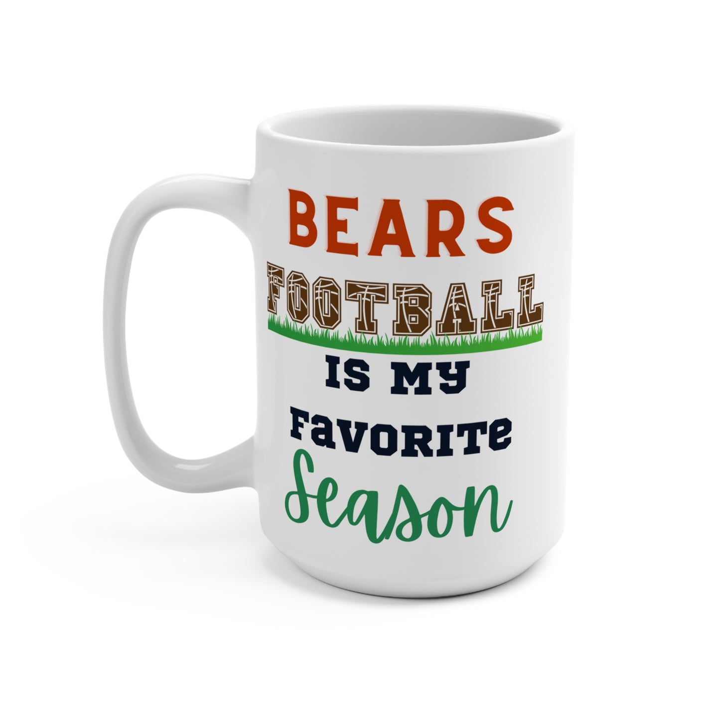 Bears Football Is My Favorite Season Mug Funny Chicago Fan Gift for NFL Lovers Game Day Coffee or Fall Tailgate Cup