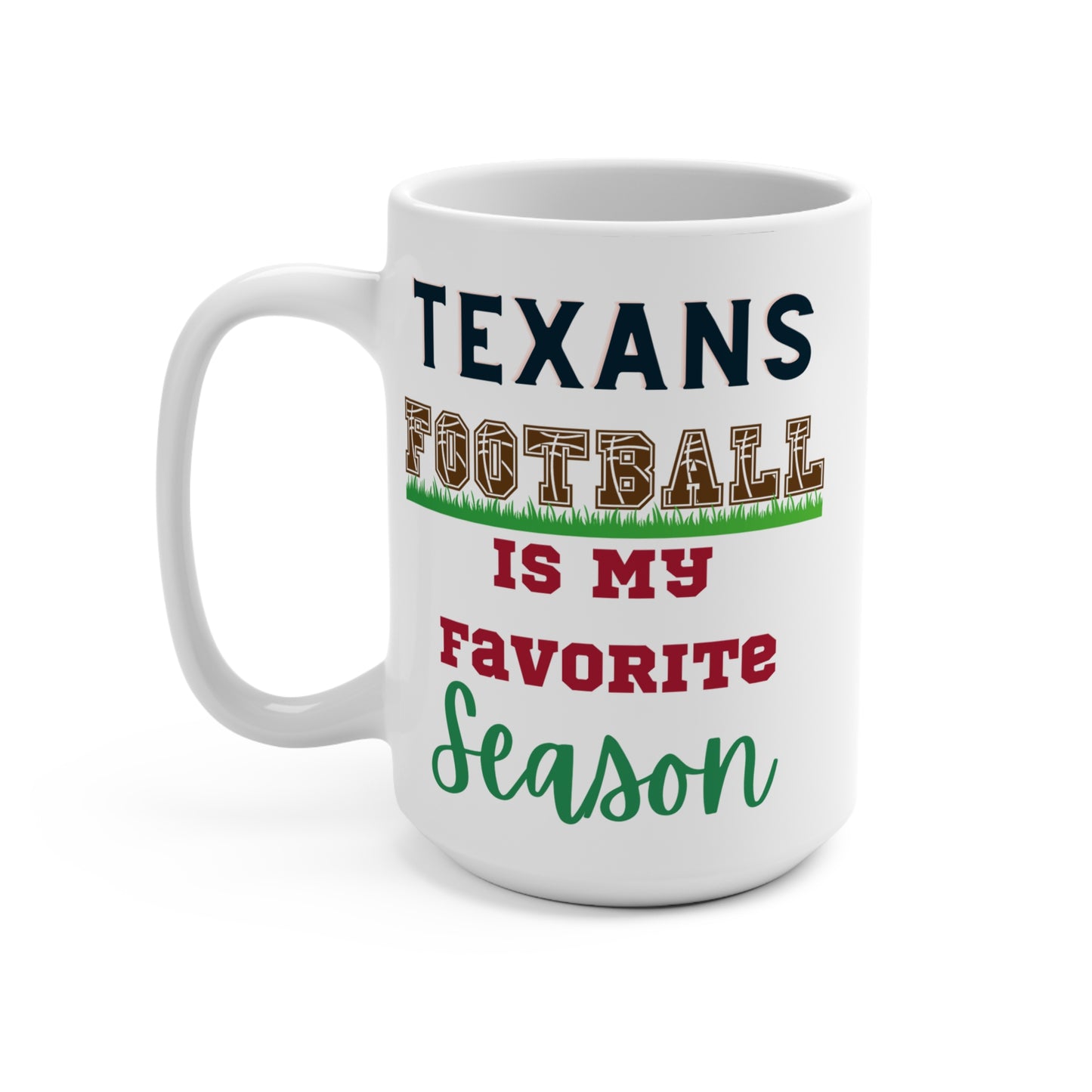 Texans Football Is My Favorite Season Mug Funny Houston Fan Gift for NFL Lovers Game Day Coffee Cup or Fall Tailgate Vibes
