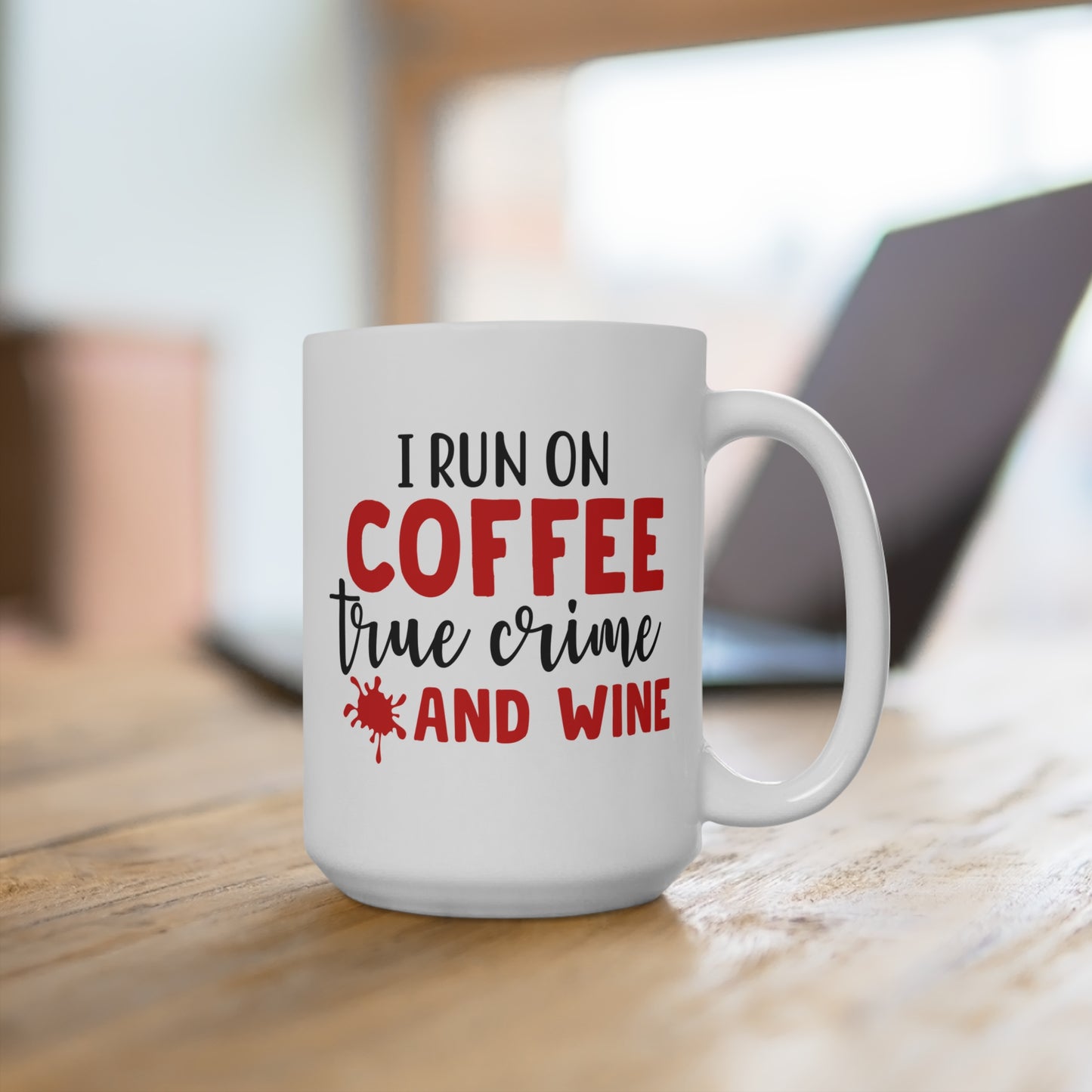 I Run on Coffee True Crime and Wine Mug Funny Gift for Crime Junkie Coffee Lovers Wine Drinkers Cozy Night In Cup Murder Mystery Fan