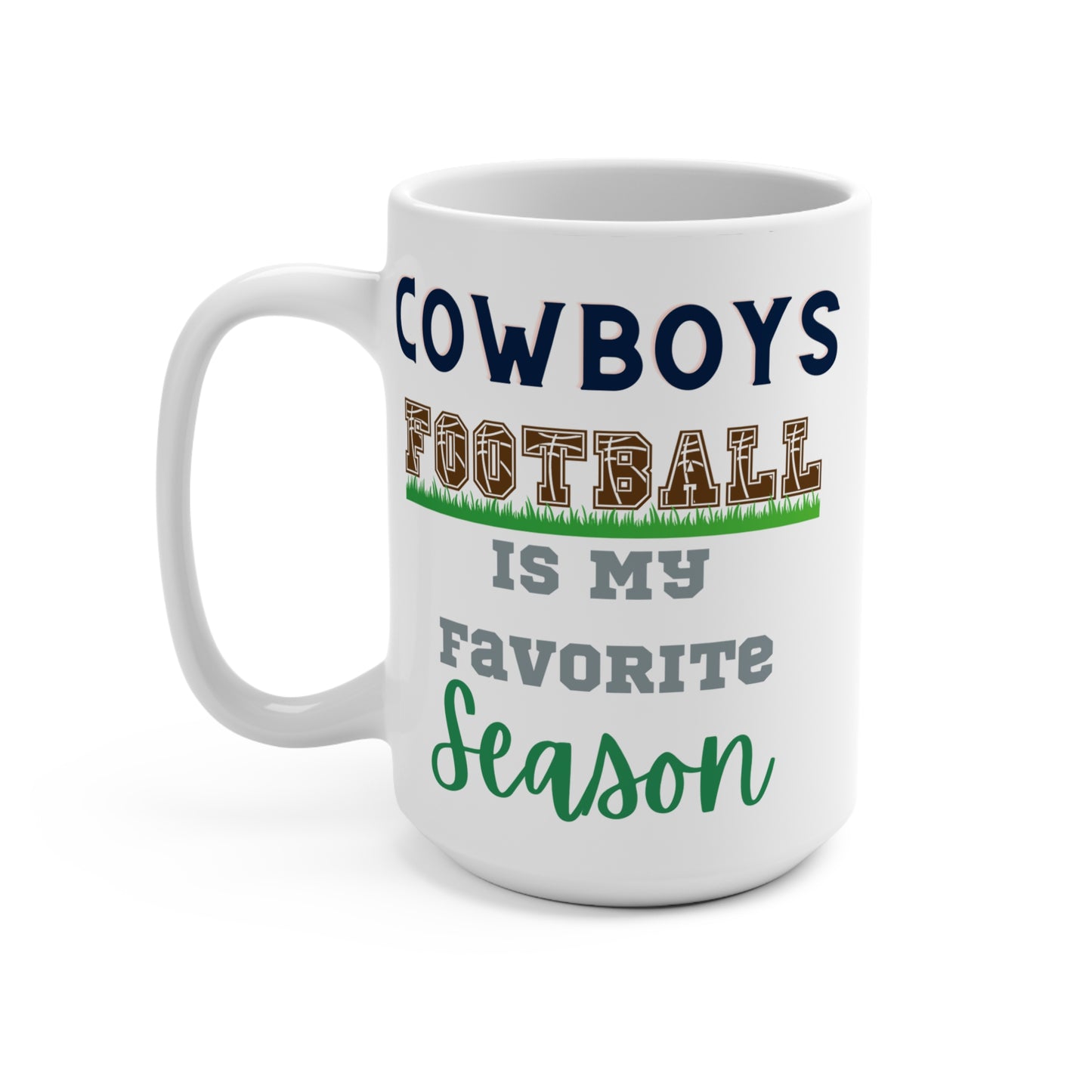 Cowboys Football Is My Favorite Season Mug Funny Dallas Fan Gift for NFL Lovers Game Day Coffee Cup or Fall Tailgate Vibes
