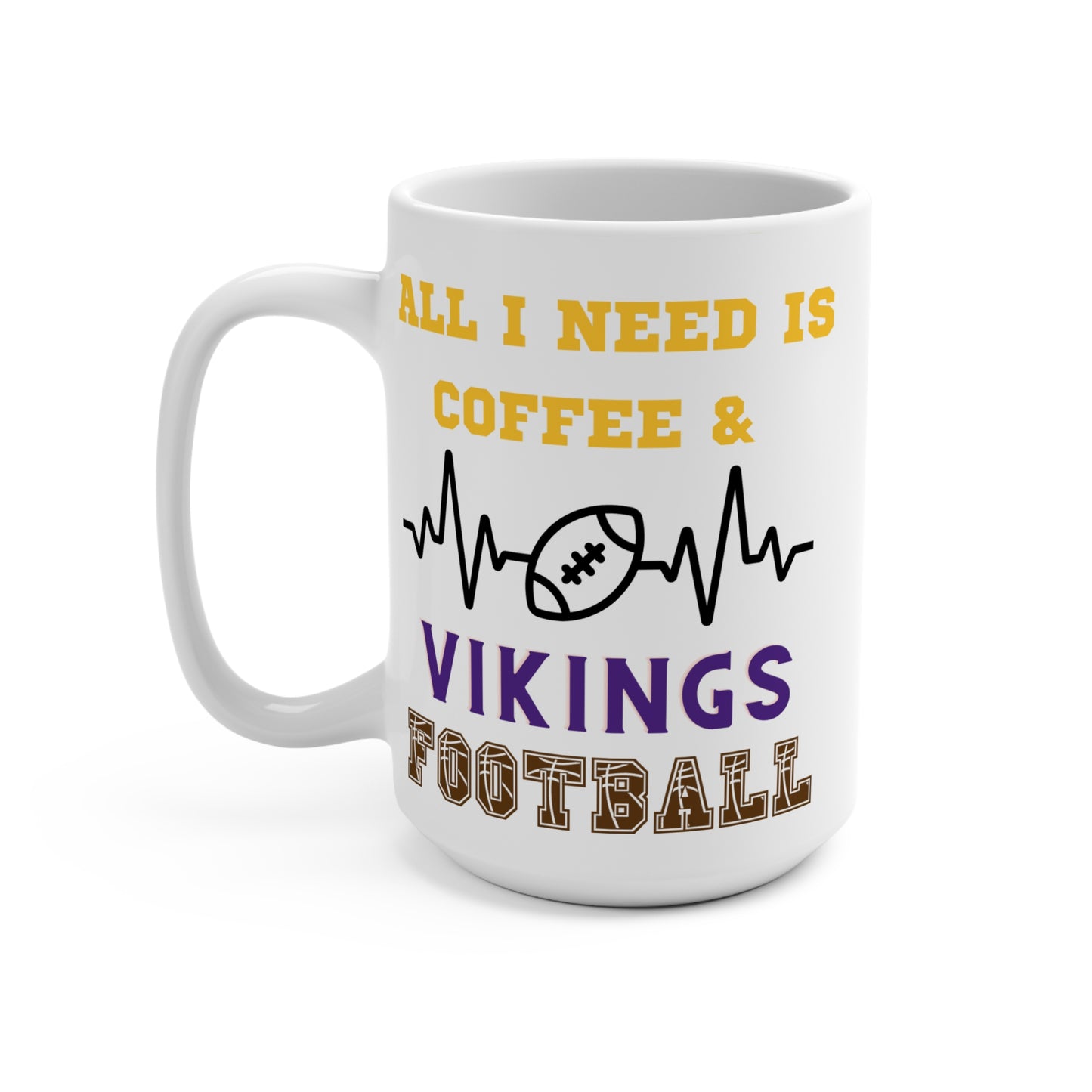All I Need Is Coffee and Vikings Football Mug Funny Minnesota Fan Gift for NFL Lovers Game Day Tailgate or Morning Coffee Cup