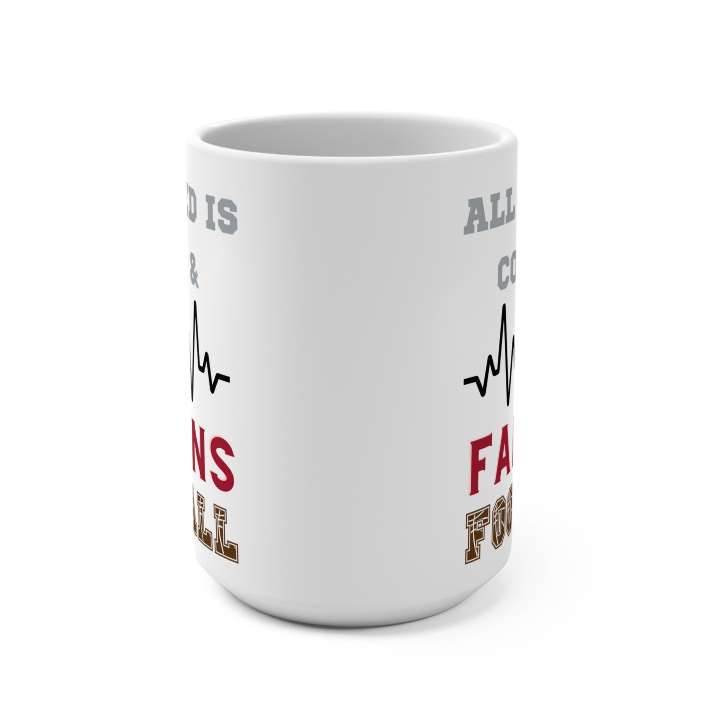 All I Need Is Coffee and Falcons Football Mug Funny Atlanta Fan Gift for NFL Lovers Game Day Tailgate or Morning Coffee Cup