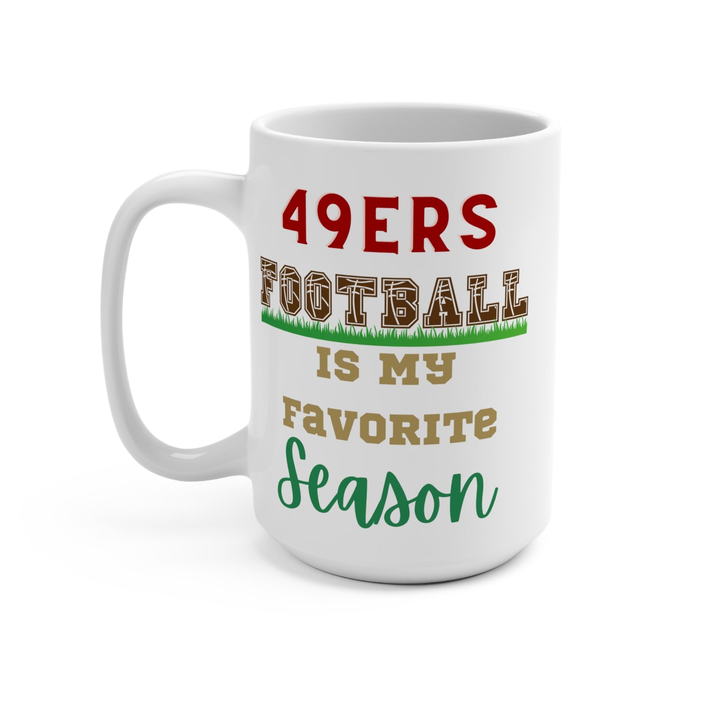 49ers Football Is My Favorite Season Mug Funny San Francisco Fan Gift for NFL Lovers Game Day Coffee or Fall Tailgate Vibes