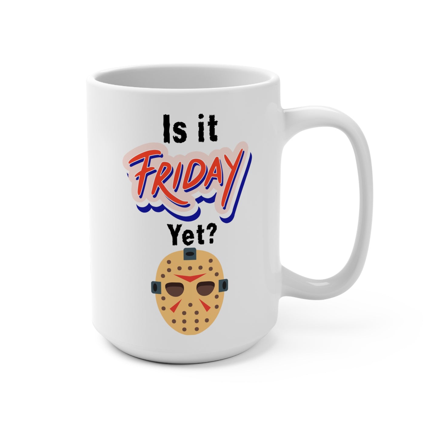 Is It Friday Yet Mug Funny Jason Horror Coffee Cup Slasher Movie Gift for Scary Film Fans Halloween or Creepy Office Vibes