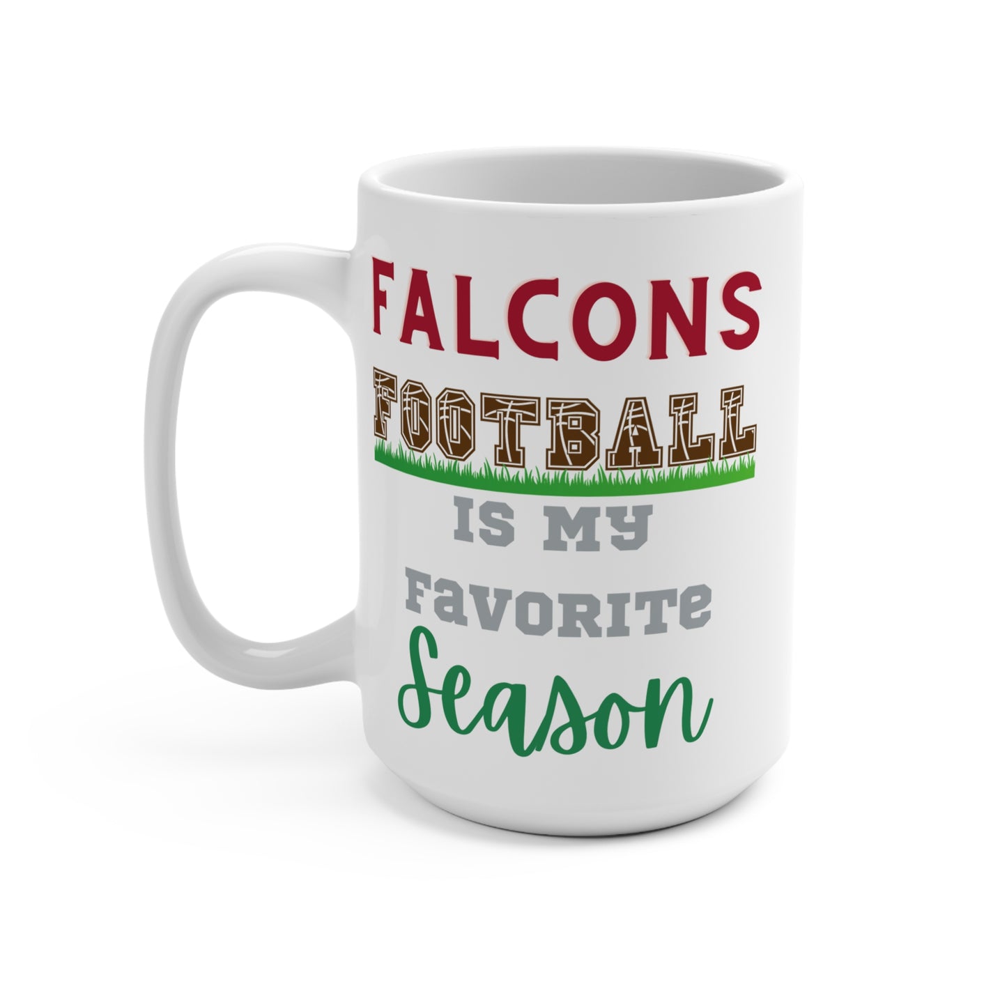 Falcons Football Is My Favorite Season Mug Funny Atlanta Fan Gift for NFL Lovers Game Day Coffee or Fall Tailgate Cup