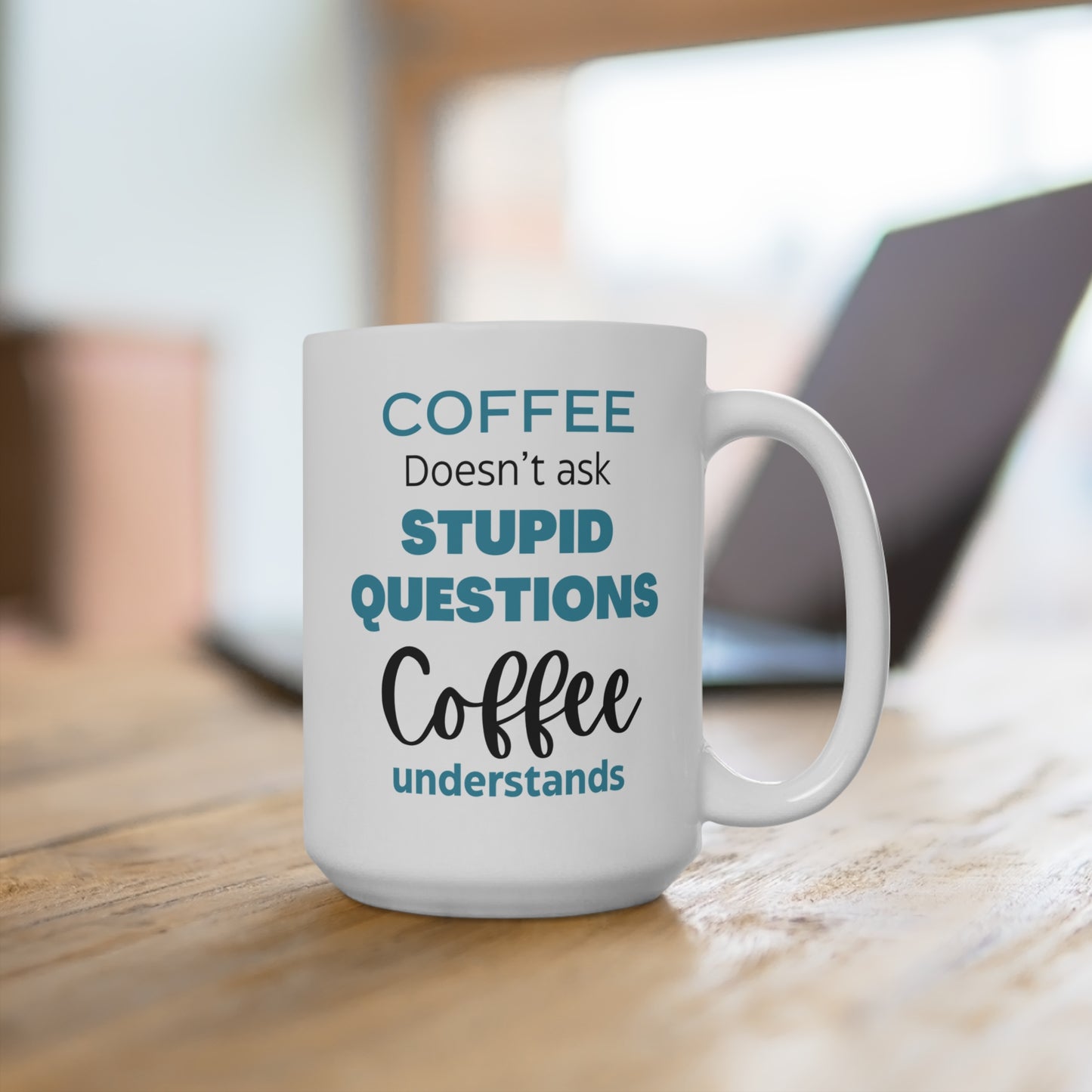 Coffee Doesn’t Ask Stupid Questions Coffee Understands Funny Mug Large Ceramic Cup Gift for Coffee Lovers Office or Home Use
