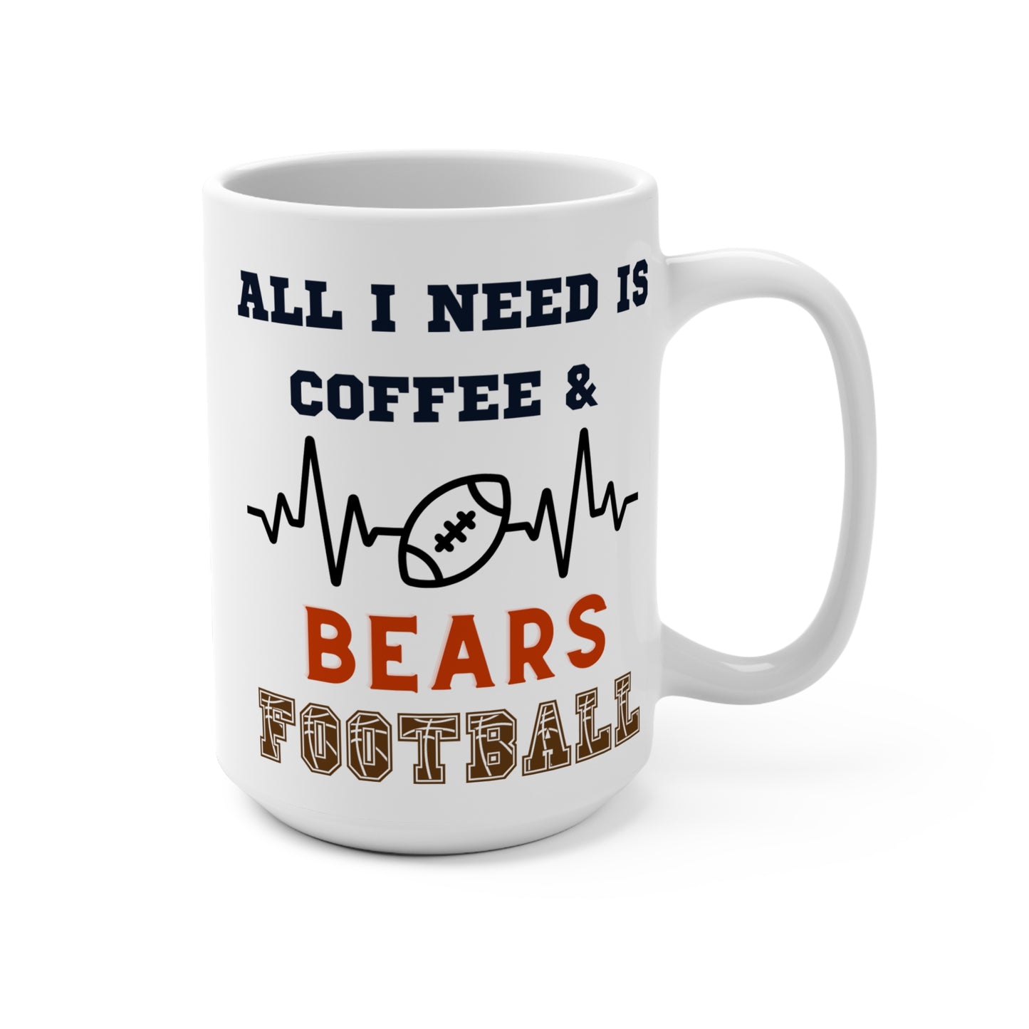 All I Need Is Coffee and Bears Football Mug Funny Chicago Fan Gift for NFL Lovers Game Day Tailgate or Morning Coffee Cup