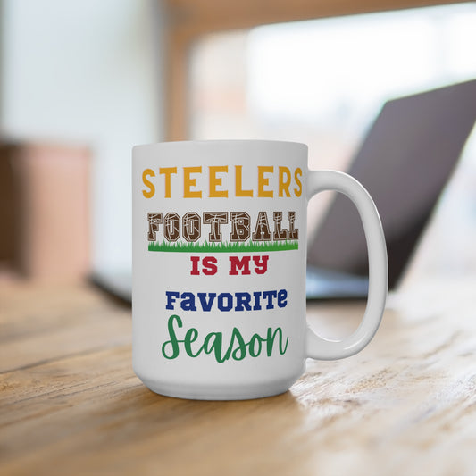 Steelers Football Is My Favorite Season Mug Funny Pittsburgh Fan Gift for NFL Lovers Game Day Coffee or Fall Tailgate Cup