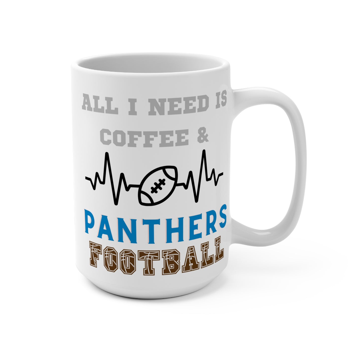 All I Need Is Coffee and Panthers Football Mug Funny Carolina Fan Gift for NFL Lovers Game Day Tailgate or Morning Coffee Cup