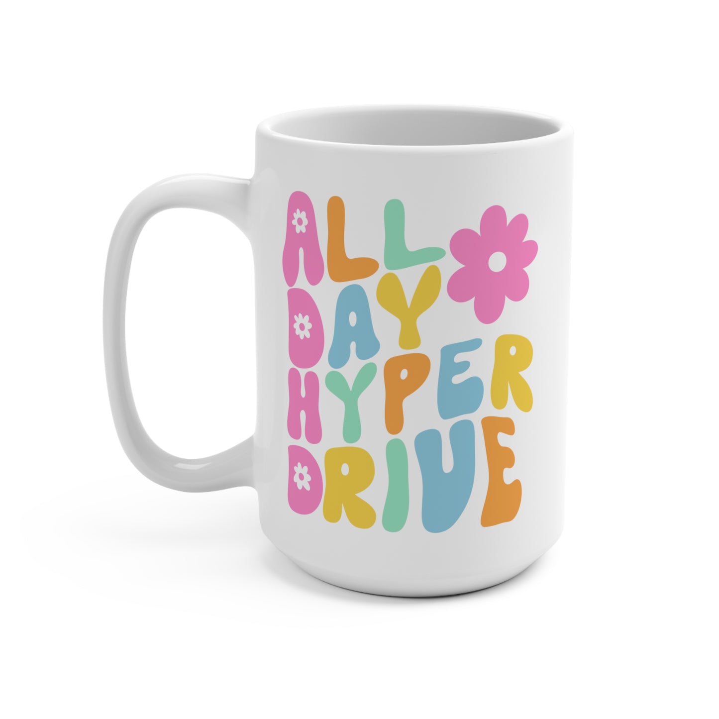 All Day Hyper Drive Mug ADHD Inspired 15oz Ceramic Coffee Cup Funny Gift for Neurodivergent Friends Students or Coworkers