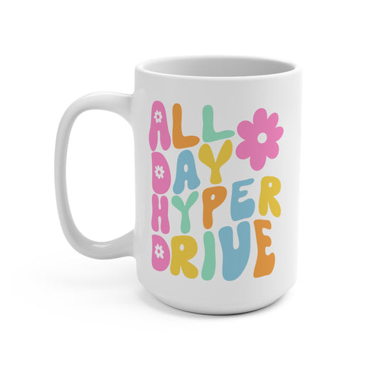 All Day Hyper Drive Mug ADHD Inspired 15oz Ceramic Coffee Cup Funny Gift for Neurodivergent Friends Students or Coworkers