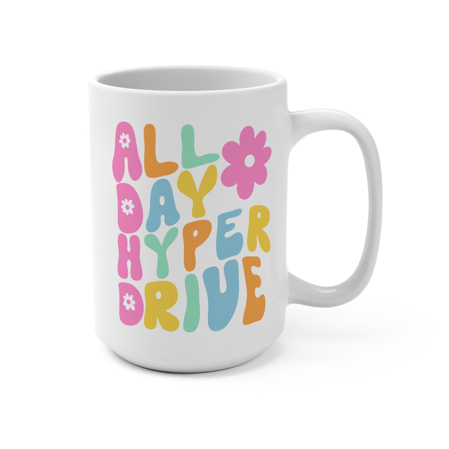 All Day Hyper Drive Mug ADHD Inspired 15oz Ceramic Coffee Cup Funny Gift for Neurodivergent Friends Students or Coworkers
