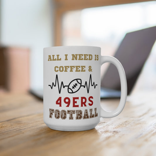 All I Need Is Coffee and 49ers Football Mug Funny San Francisco Fan Gift for NFL Lovers Game Day Morning or Tailgate Coffee Cup