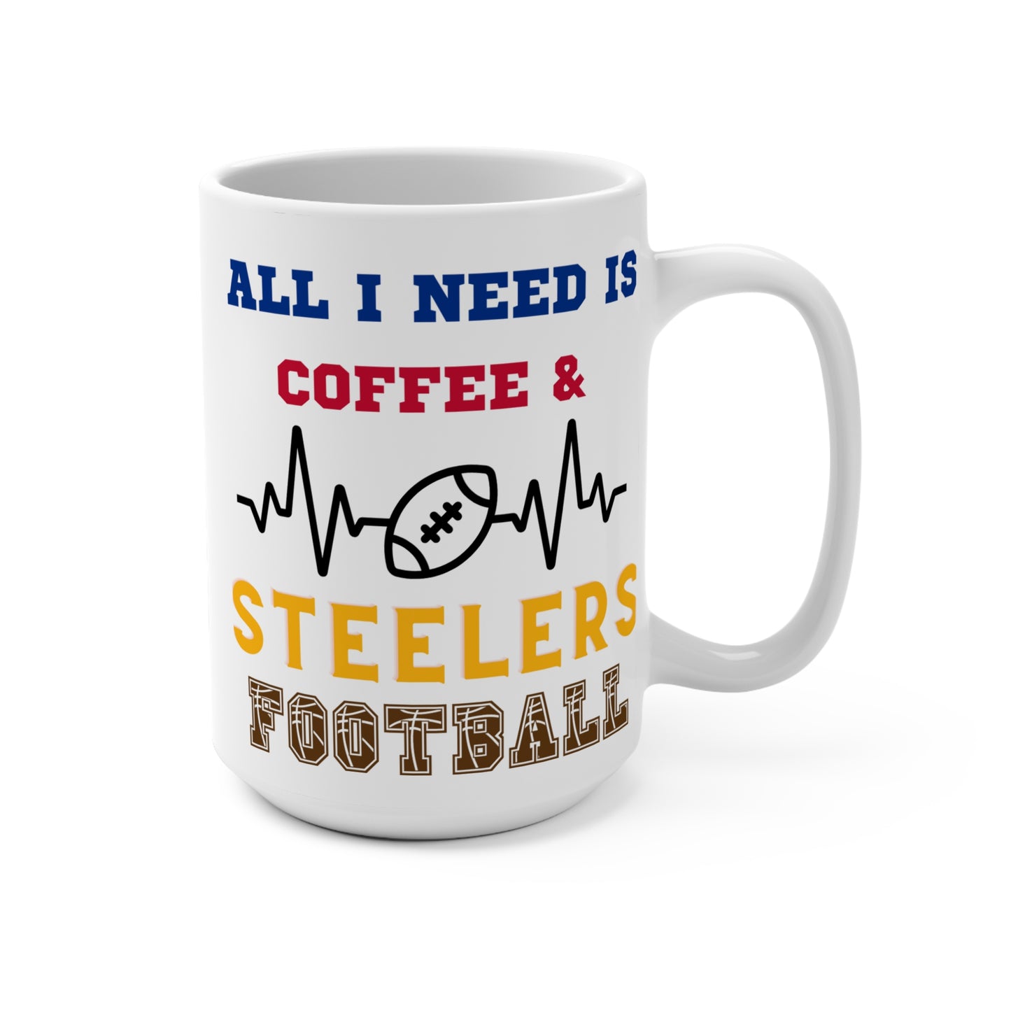 All I Need Is Coffee and Steelers Football Mug Funny Pittsburgh Fan Gift for NFL Lovers Game Day Tailgate or Morning Coffee Cup