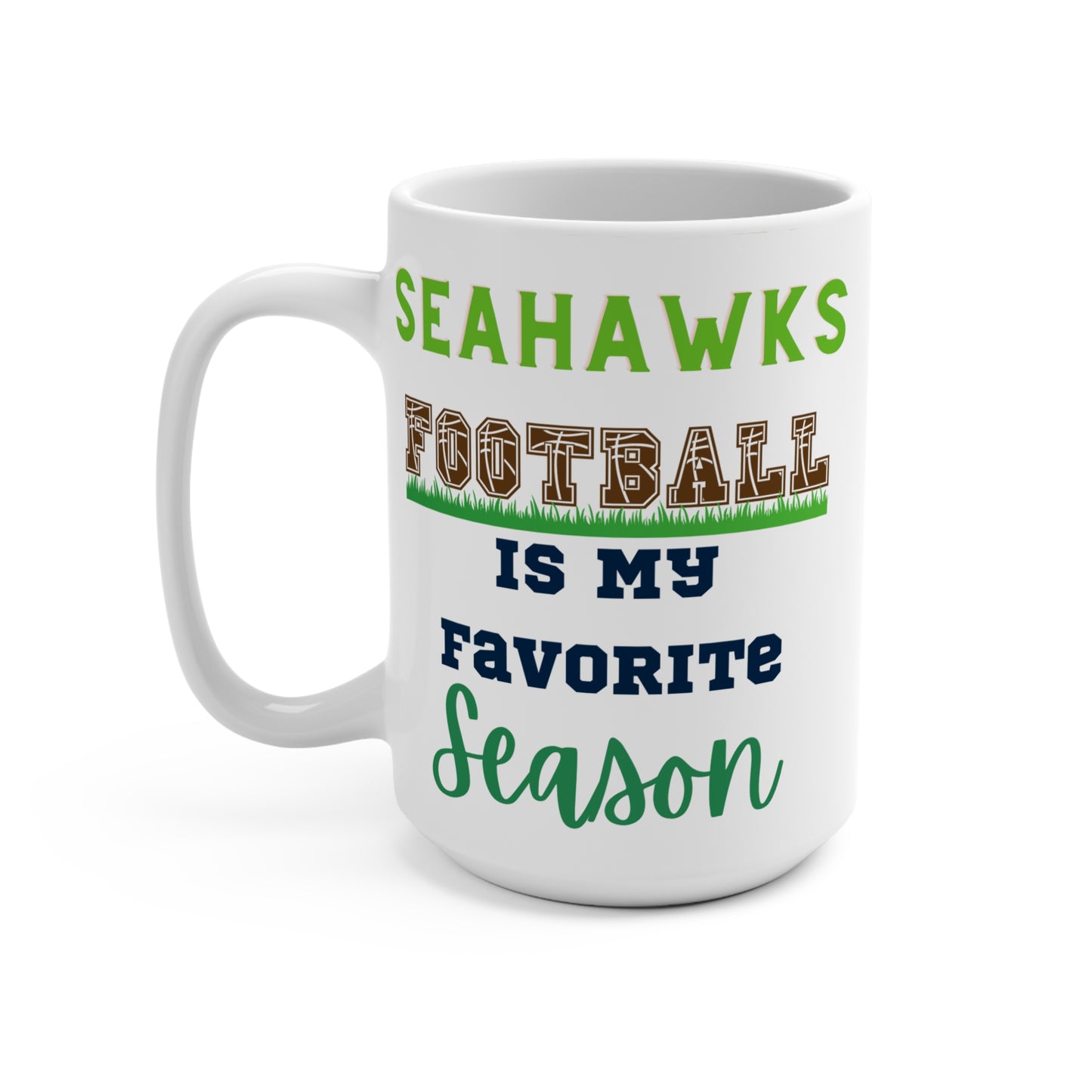 Seahawks Football Is My Favorite Season Mug Funny Seattle Fan Gift for NFL Lovers Game Day Coffee Cup or Fall Tailgate Vibes