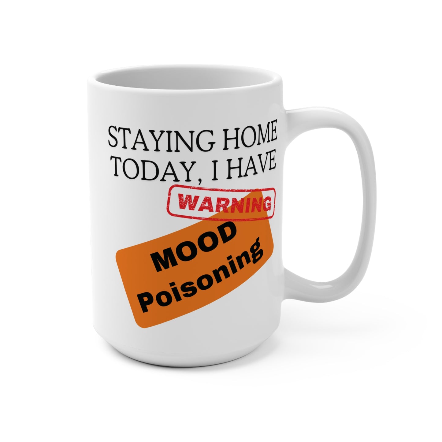 Staying Home Today I Have Mood Poisoning Mug Funny Sarcastic Quote Coffee Cup for Home Office Humor Gift Idea for Coworker or Friend