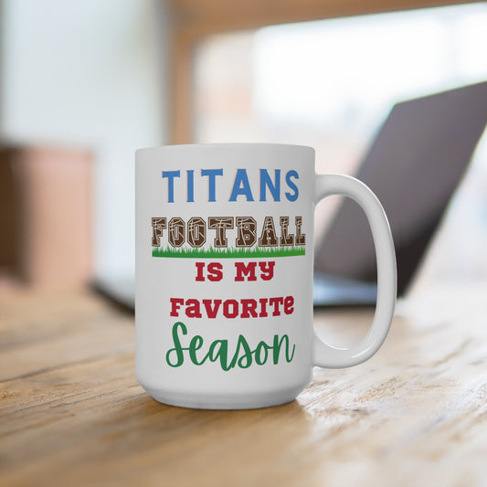 Titans Football Is My Favorite Season Mug Funny Tennessee Fan Gift for NFL Lovers Game Day Coffee or Fall Tailgate Cup
