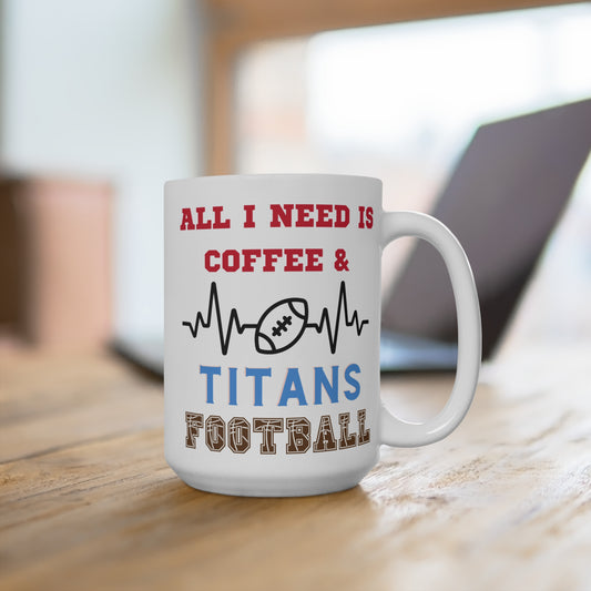All I Need Is Coffee and Titans Football Mug Funny Tennessee Fan Gift for NFL Lovers Game Day Tailgate or Morning Coffee Cup