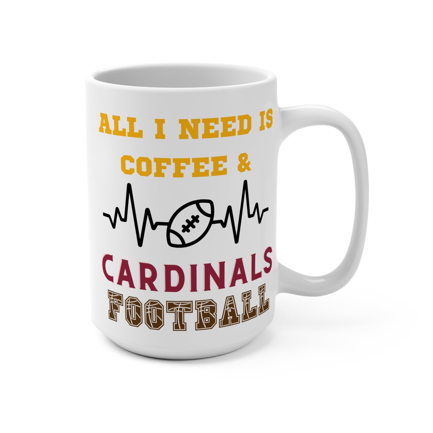 All I Need Is Coffee and Cardinals Football Mug Funny Arizona Fan Gift for NFL Lovers Game Day Tailgate or Morning Coffee Cup