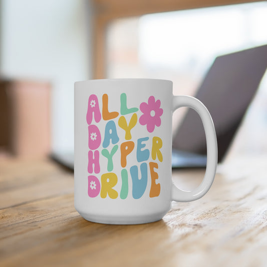 All Day Hyper Drive Mug ADHD Inspired 15oz Ceramic Coffee Cup Funny Gift for Neurodivergent Friends Students or Coworkers