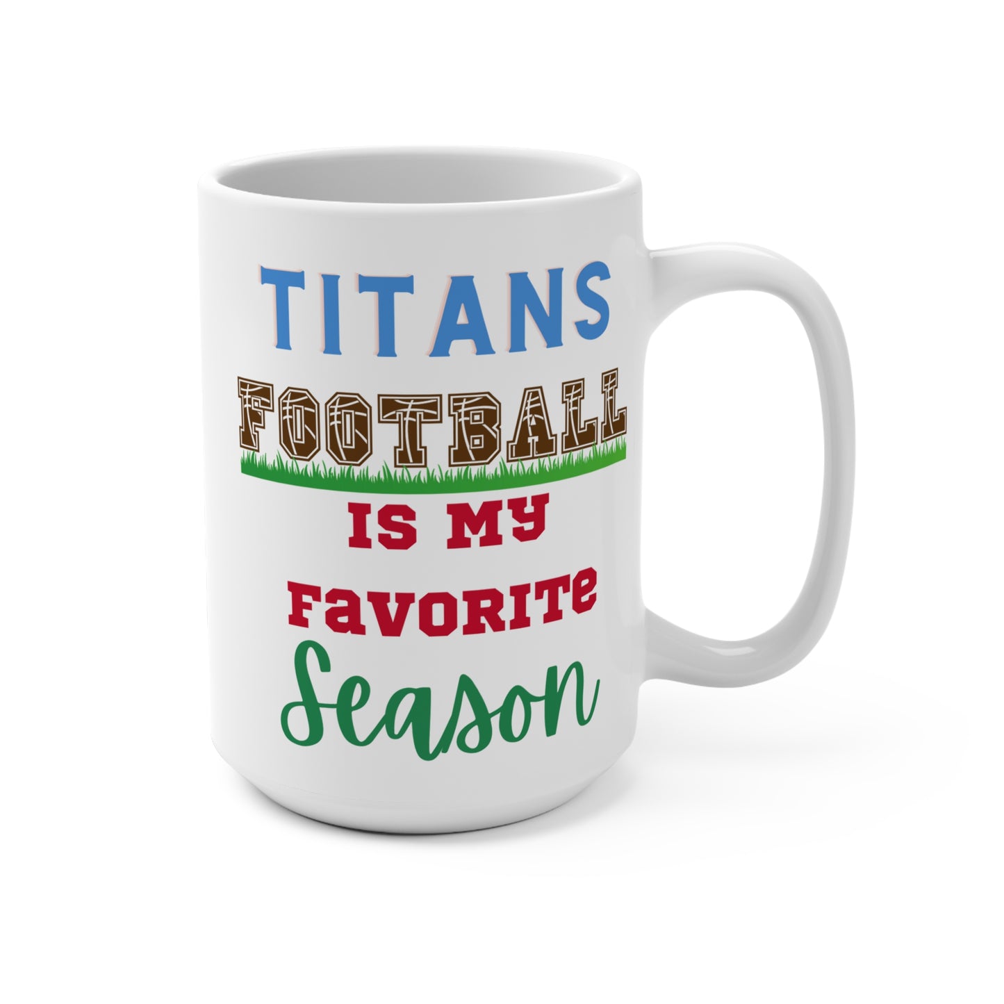 Titans Football Is My Favorite Season Mug Funny Tennessee Fan Gift for NFL Lovers Game Day Coffee or Fall Tailgate Cup