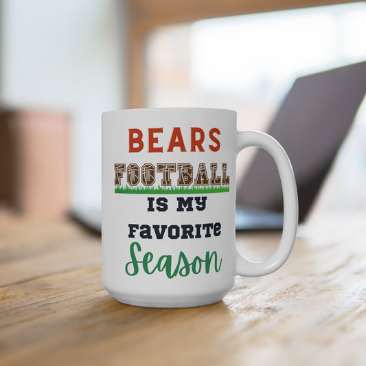 Bears Football Is My Favorite Season Mug Funny Chicago Fan Gift for NFL Lovers Game Day Coffee or Fall Tailgate Cup